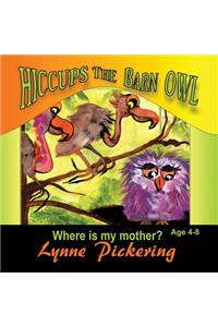 Hiccups the Barn Owl: Where Is My Mother?