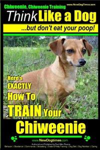 Chiweenie, Chiweenie Training AAA Akc Think Like a Dog...But Don't Eat Your Poop!