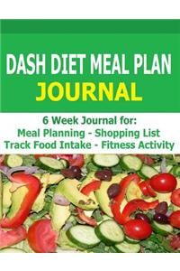Dash Diet Meal Plan Journal: 6-Week Dash Diet Meal Plan Journal to Track Food Intake, Fitness Activity and Plan Meals.