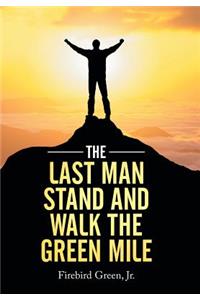 The Last Man Stand and Walk the Green Mile