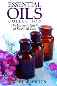 Essential Oils Collection: The Ultimate Guide to Essential Oils