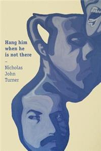 Hang Him When He Is Not There