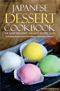 Japanese Dessert Cookbook - The Most Decadent Japanese Recipes Guide