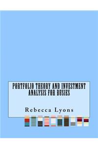 Portfolio Theory and Investment Analysis For Busies