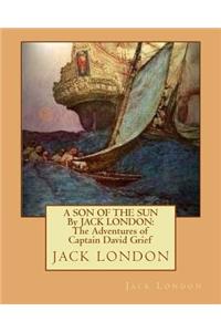 SON OF THE SUN By JACK LONDON