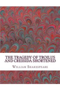 Tragedy of Troilus and Cressida Shortened