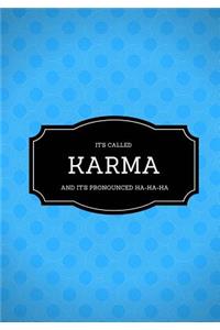 It's Called Karma And It's Pronounced Ha-Ha-Ha