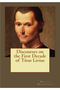 Discourses on the First Decade of Titus Livius