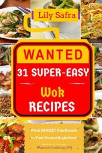 Wanted! 31 Super-Easy Wok Recipes