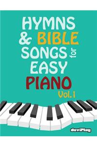 Hymns & Bible Songs for Easy Piano. Vol 1.