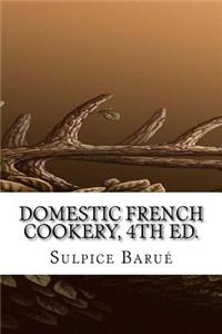 Domestic French Cookery, 4th ed.
