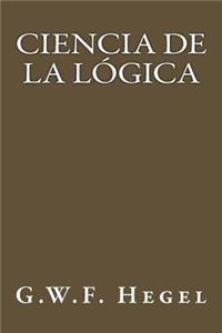 Ciencia de la Logica (Spanish Edition)