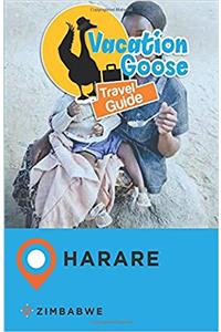 Vacation Goose Travel Guide Harare Zimbabwe