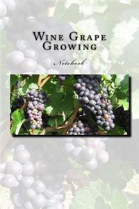 Wine Grape Growing Notebook