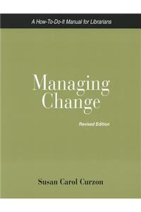 Managing Change: A How-To-Do-It Manual for Librarians