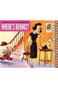 Where's Dennis?