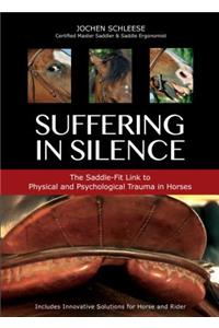 Suffering in Silence: The Saddle-Fit Link to Physical and Psychological Trauma in Horses