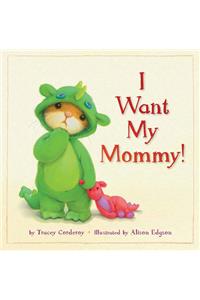 I Want My Mommy!