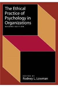 The Ethical Practice of Psychology in Organizations