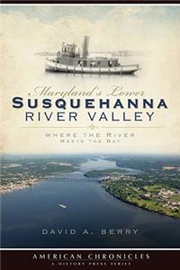 Maryland's Lower Susquehanna River Valley