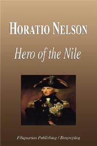 Horatio Nelson - Hero of the Nile (Biography)