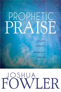 Prophetic Praise