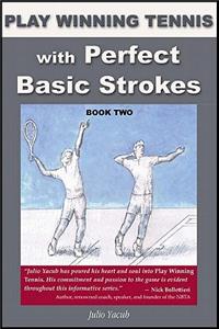 Play Winning Tennis with Perfect Basic Strokes