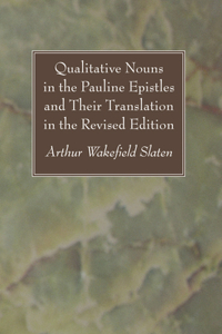 Qualitative Nouns in the Pauline Epistles and Their Translation in the Revised Edition