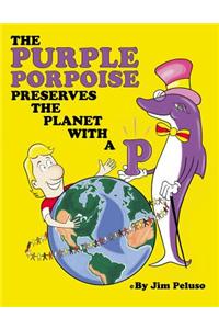 The Purple Porpoise Preserves the Planet with a 'P'