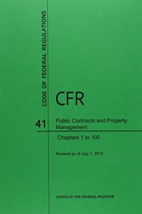 Code of Federal Regulations Title 41, Public Contracts and Property Management, Parts 1-100, 2015