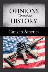 Opinions Throughout History: Guns in America