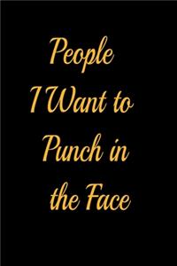 People I Want to Punch in the Face - lined notebook journal