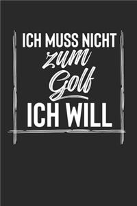 Ich Muss Nicht Zum Golf Ich Will