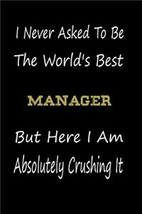 I Never Asked To Be The World's Best Manager But Here I Am Absolutely Crushing It
