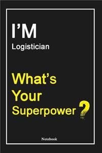 I'M Logistician What's Your Superpower ?