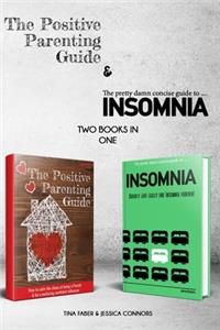 Positive Parenting Guide and The Pretty Damn Concise Guide To...Insomnia (2 books in 1 bundle)