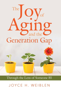 Joy of Aging and the Generation Gap