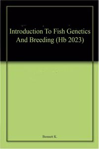 Introduction To Fish Genetics And Breeding (Hb 2023)