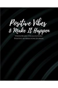 Positive Vibes & Make It Happen