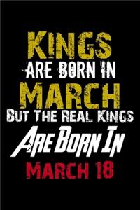 Kings Are Born In March Real Kings Are Born In March 18 Notebook Birthday Funny Gift