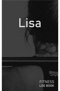 Lisa: Blank Daily Fitness Workout Log Book - Track Exercise Type, Sets, Reps, Weight, Cardio, Calories, Distance & Time - Space to Record Stretches, Warmu