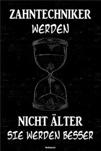 Zahntechniker werden nicht älter sie werden besser Notizbuch