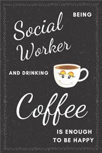 Social Worker & Drinking Coffee Notebook