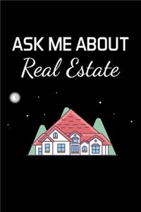 Ask Me about Real Estate: Real Estate Agent Gifts - Realtor - Blank Lined Notebook Journal - (6 x 9 Inches) - 120 Pages