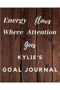 Energy Flows Where Attention Goes Kylie's Goal Journal