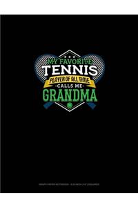 My Favorite Tennis Player Of All Time Calls Me Grandma