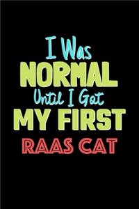I Was Normal Until I Got My First Raas Cat Notebook - Raas Cat Lovers and Animals Owners