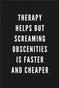 Therapy Helps But Screaming Obscenities Is Faster And Cheaper