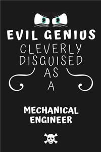 Evil Genius Cleverly Disguised As A Mechanical Engineer