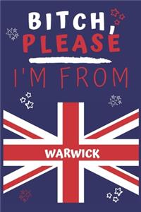 Bitch Please I'm From Warwick